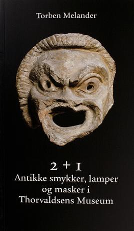 2 + 1 Antikke smykker, lamper og masker i Thorvaldsens Museum